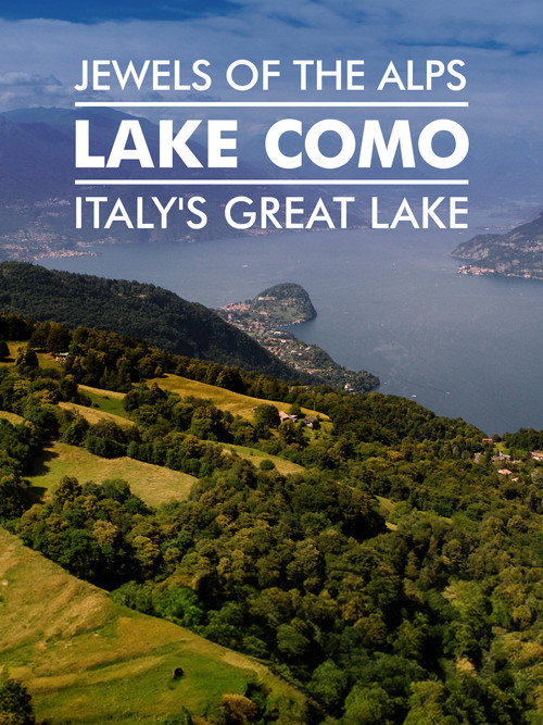 Jewels Of The Alps - Italy's Great Lakes