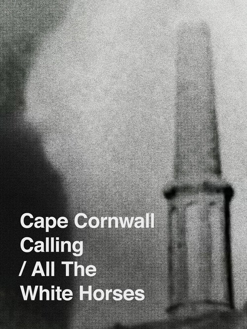 Cape Cornwall Calling/All the White Horses
