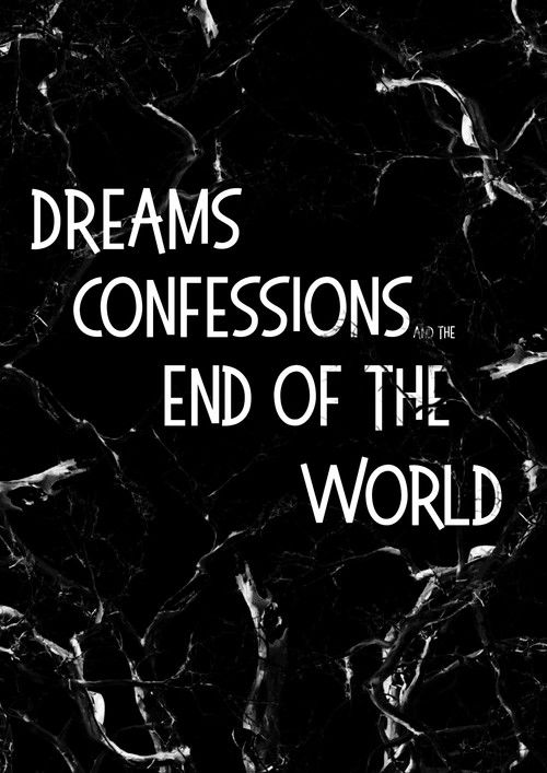 Dreams, Confessions and The End Of The World