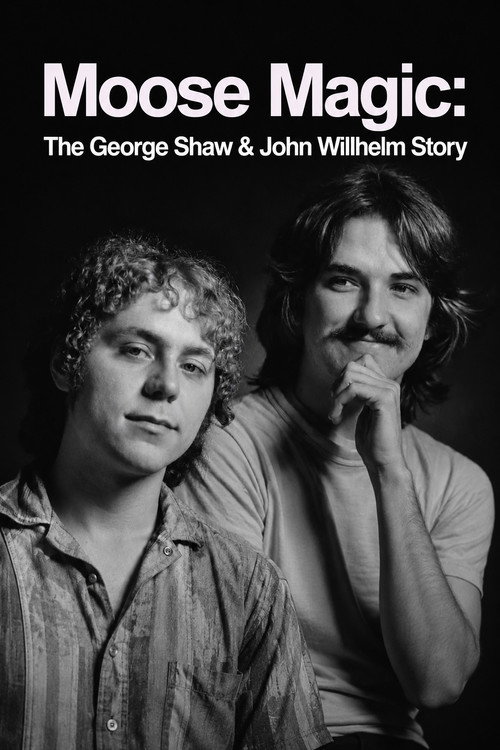 Moose Magic: The George Shaw & John Willhelm Story
