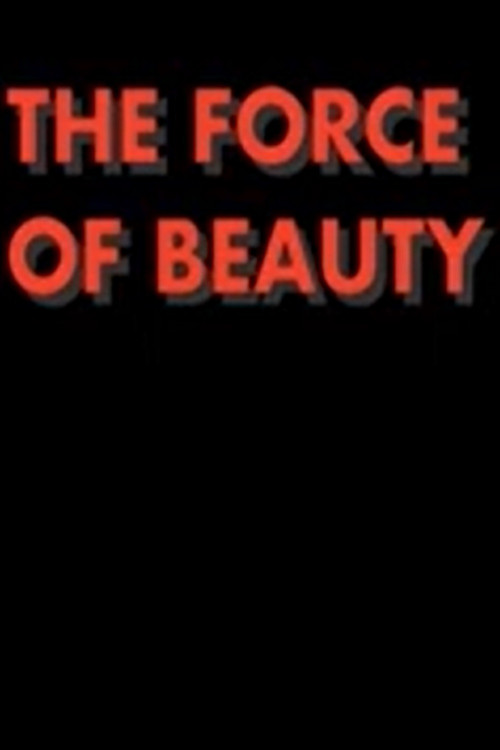 The Force of Beauty, The Beauty of Force