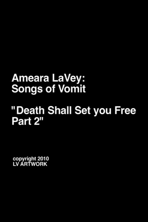 Ameara LaVey: Songs of Vomit "Death Shall Set you Free Part 2"