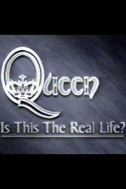 Queen: Is This The Real Life?
