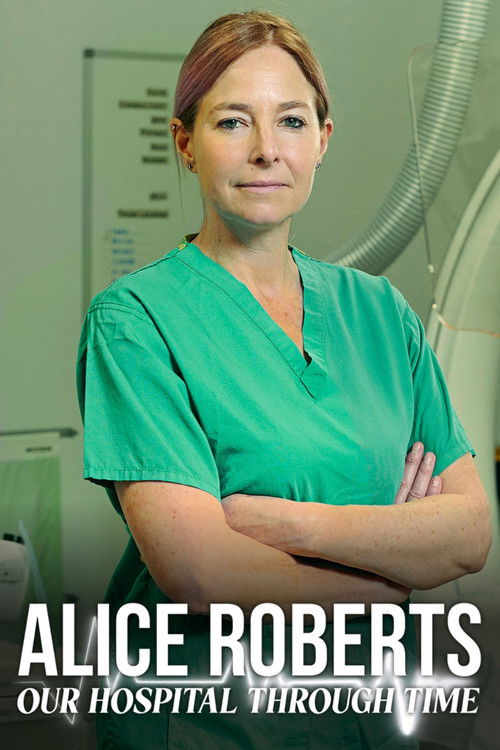 Alice Roberts: Our Hospital Through Time