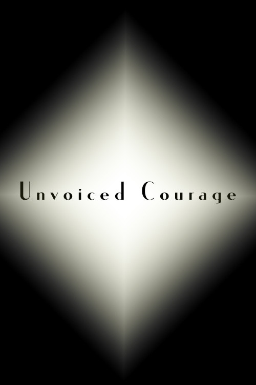 Unvoiced Courage