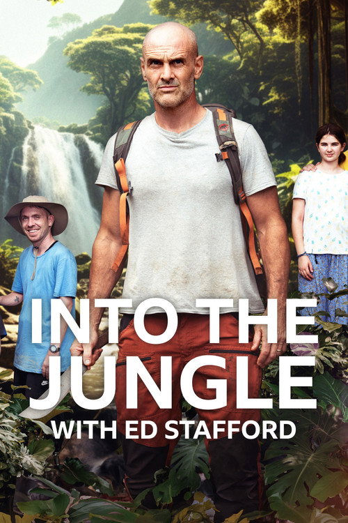 Ed Stafford - Into the Jungle