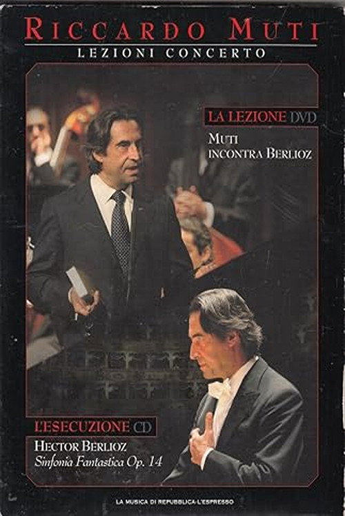 Lezioni Concerto - Muti incontra Berlioz Sinfonia Fantastica Op.14
