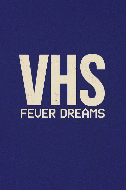 VHS Fever Dreams