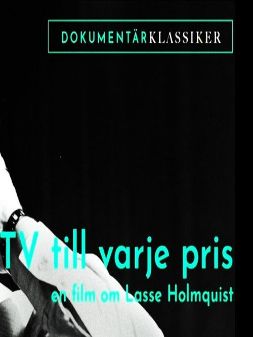 Tv till varje pris - En film om Lasse Holmqvist