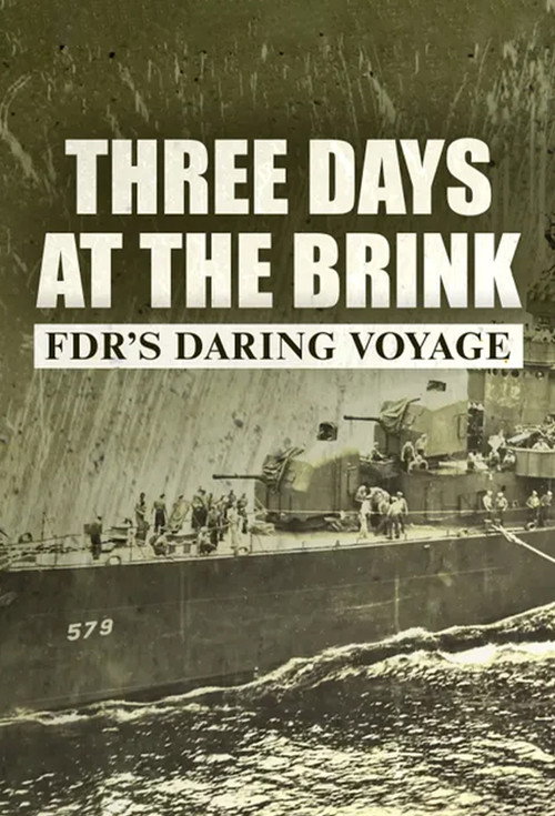 Three Days at the Brink: FDR's Daring Voyage