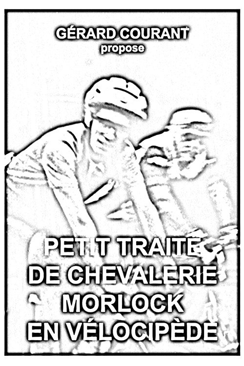 Petit Traité de Chevalerie Morlock en Vélocipède