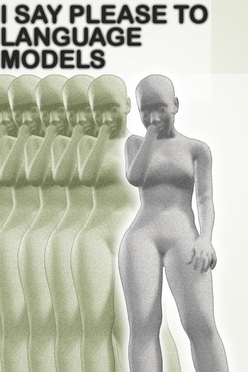 I Say Please to Language Models
