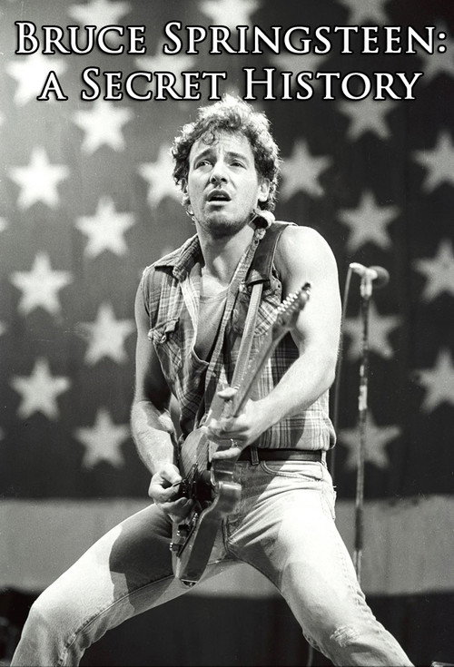 Bruce Springsteen: A Secret History