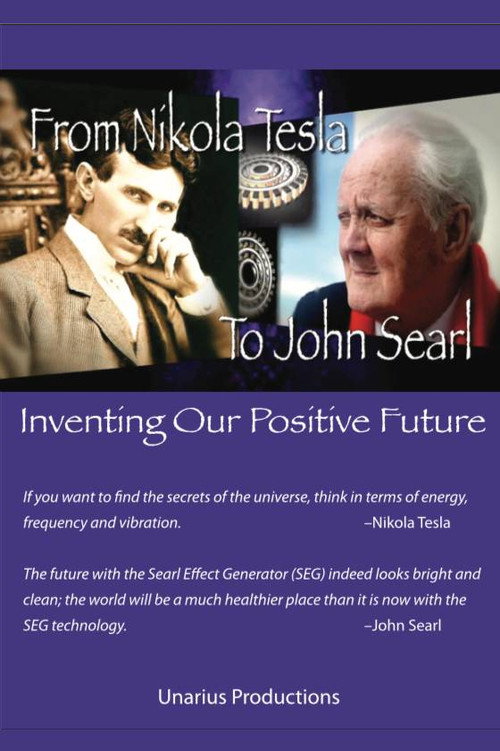 From Nikola Tesla to John Searl - Inventing Our Positive Future