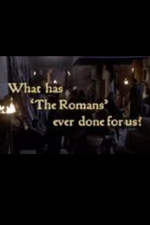What Has 'The Romans' Ever Done For Us?