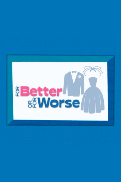 For Better or for Worse