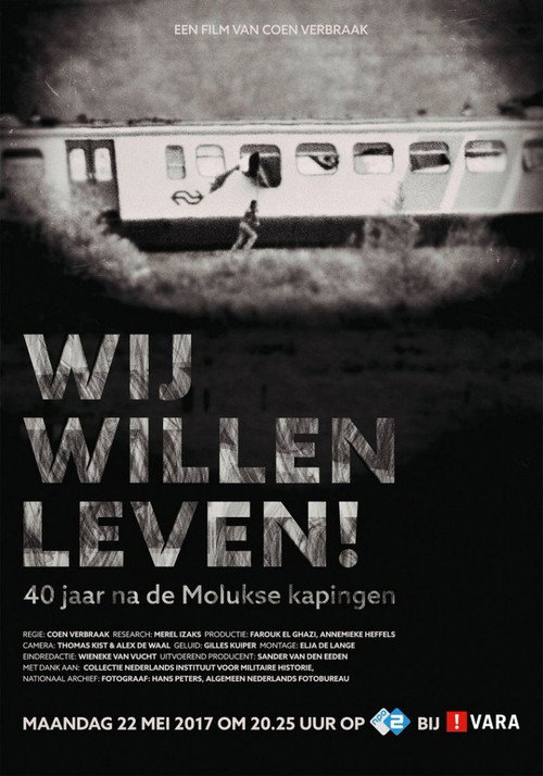 Wij Willen Leven! - 40 Jaar na de Molukse Kaping