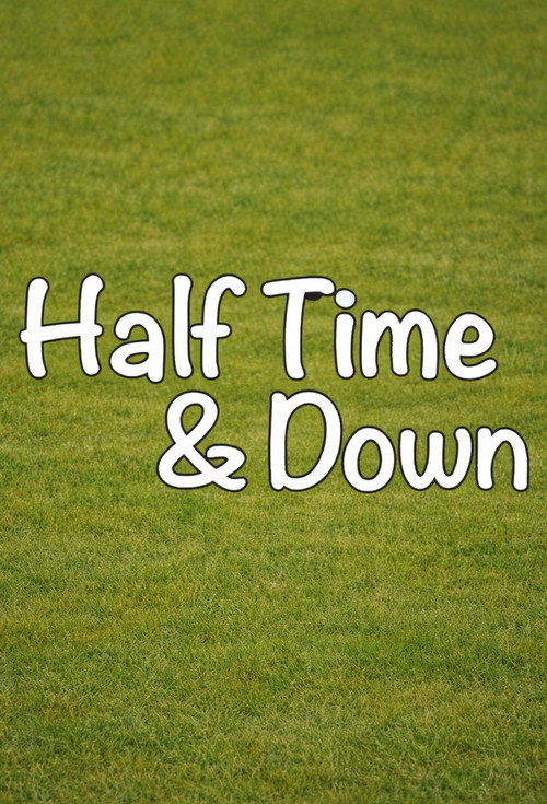Half Time and Down