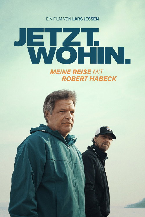 Jetzt. Wohin. - Meine Reise mit Robert Habeck
