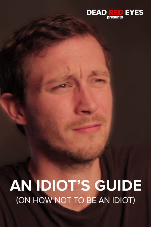 An Idiot's Guide (On How Not to be an Idiot)