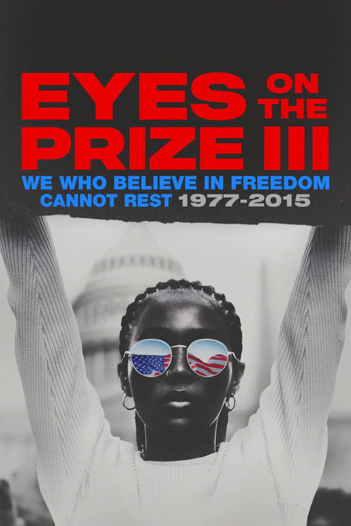 Eyes on the Prize III: We Who Believe in Freedom Cannot Rest 1977-2015