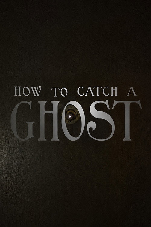 How To Catch A Ghost
