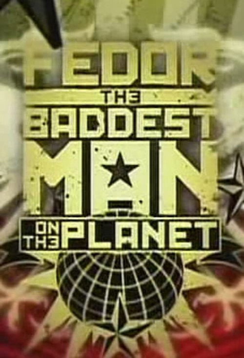 Fedor: The Baddest Man On The Planet