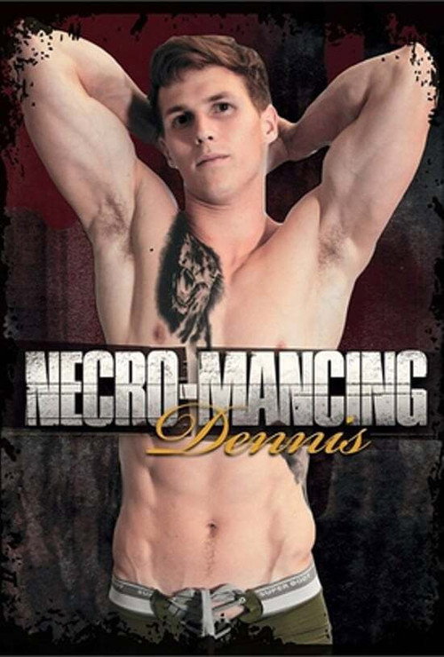 Necro-Mancing Dennis